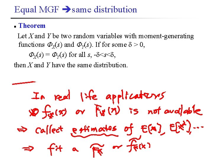 Equal MGF same distribution Theorem Let X and Y be two random variables with