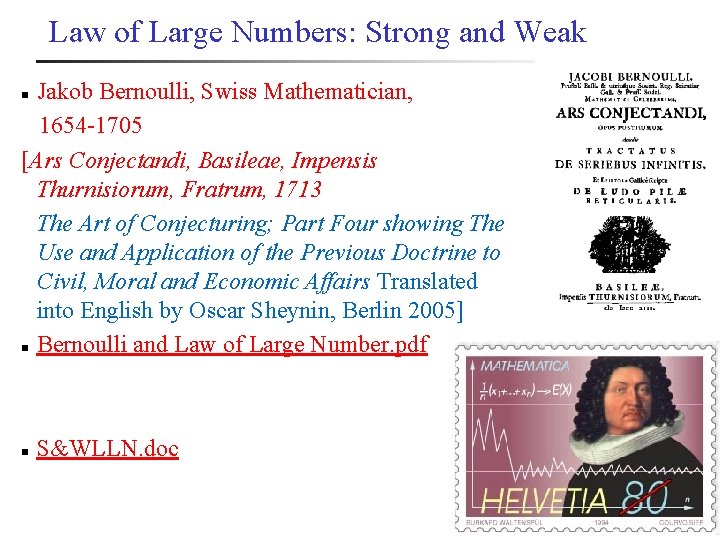 Law of Large Numbers: Strong and Weak Jakob Bernoulli, Swiss Mathematician, 1654 -1705 [Ars