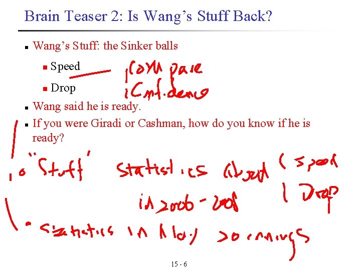 Brain Teaser 2: Is Wang’s Stuff Back? n n n Wang’s Stuff: the Sinker