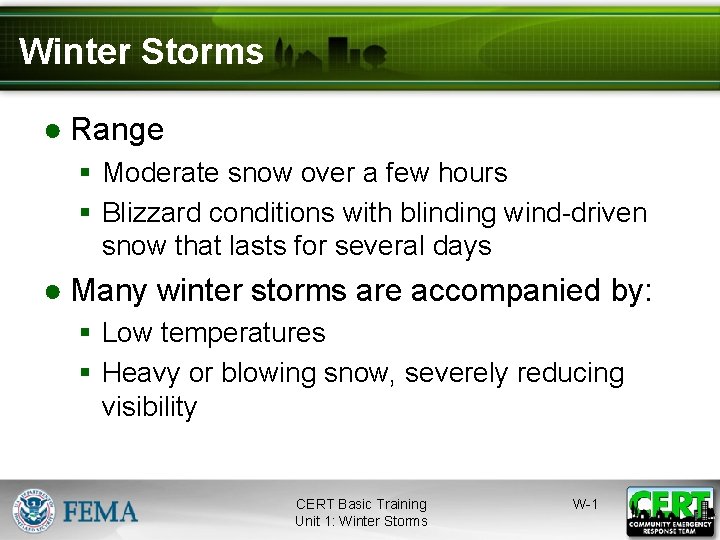 Winter Storms ● Range § Moderate snow over a few hours § Blizzard conditions