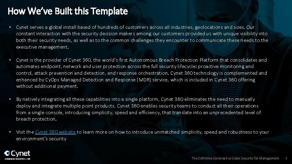 How We’ve Built this Template • Cynet serves a global install based of hundreds