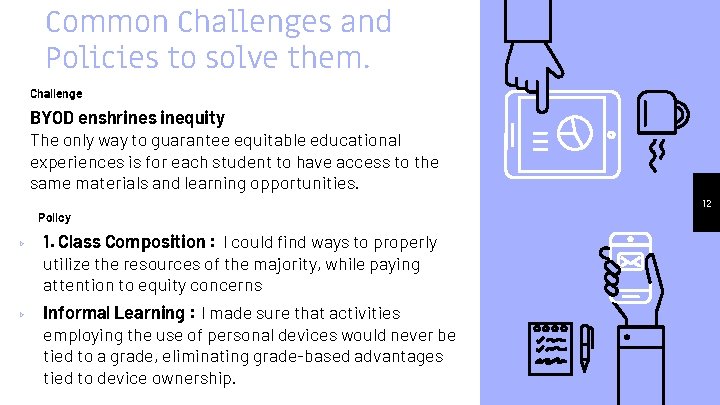 Common Challenges and Policies to solve them. Challenge BYOD enshrines inequity The only way