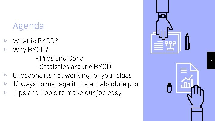 Agenda ▹ What is BYOD? ▹ Why BYOD? - Pros and Cons - Statistics