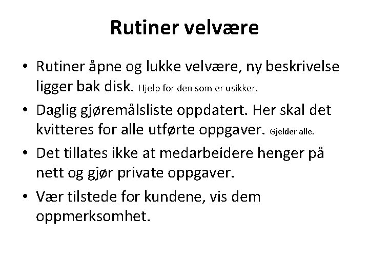 Rutiner velvære • Rutiner åpne og lukke velvære, ny beskrivelse ligger bak disk. Hjelp