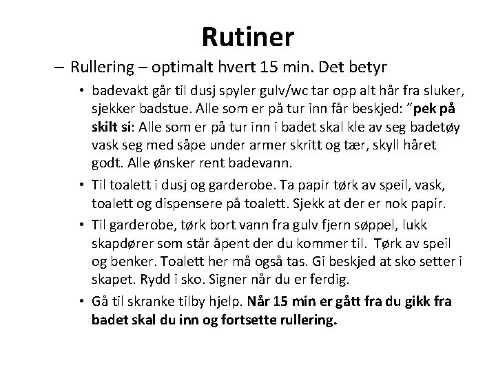 Rutiner – Rullering – optimalt hvert 15 min. Det betyr • badevakt går til