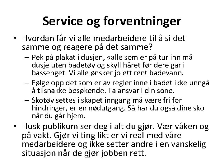 Service og forventninger • Hvordan får vi alle medarbeidere til å si det samme