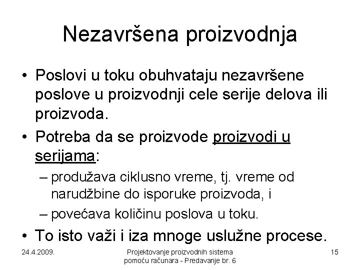 Nezavršena proizvodnja • Poslovi u toku obuhvataju nezavršene poslove u proizvodnji cele serije delova