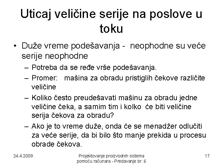 Uticaj veličine serije na poslove u toku • Duže vreme podešavanja - neophodne su