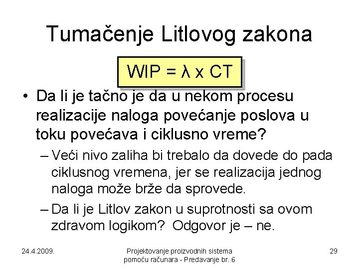 Tumačenje Litlovog zakona WIP = λ x CT • Da li je tačno je