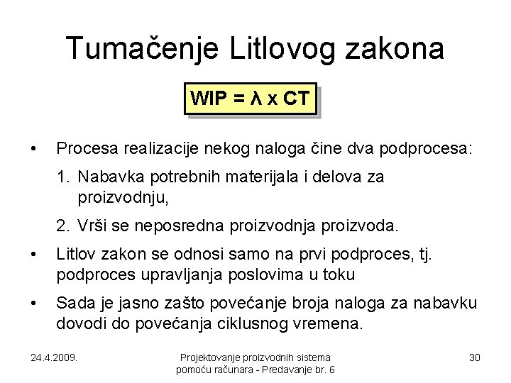 Tumačenje Litlovog zakona WIP = λ x CT • Procesa realizacije nekog naloga čine