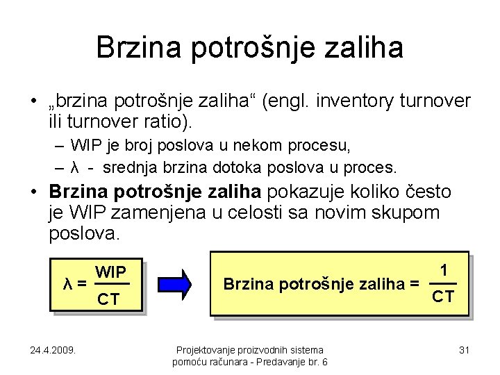 Brzina potrošnje zaliha • „brzina potrošnje zaliha“ (engl. inventory turnover ili turnover ratio). –