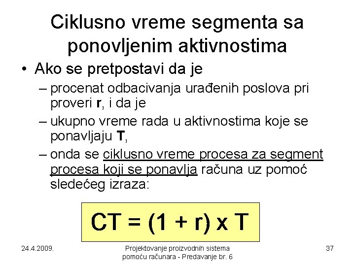 Ciklusno vreme segmenta sa ponovljenim aktivnostima • Ako se pretpostavi da je – procenat