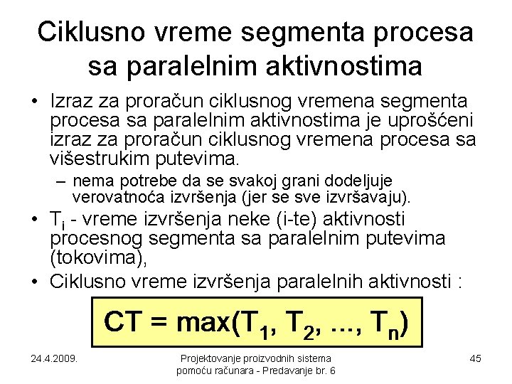 Ciklusno vreme segmenta procesa sa paralelnim aktivnostima • Izraz za proračun ciklusnog vremena segmenta