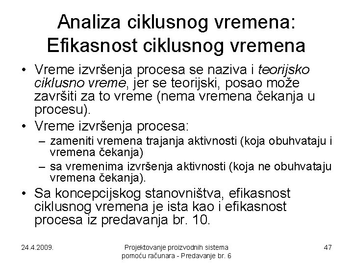 Analiza ciklusnog vremena: Efikasnost ciklusnog vremena • Vreme izvršenja procesa se naziva i teorijsko