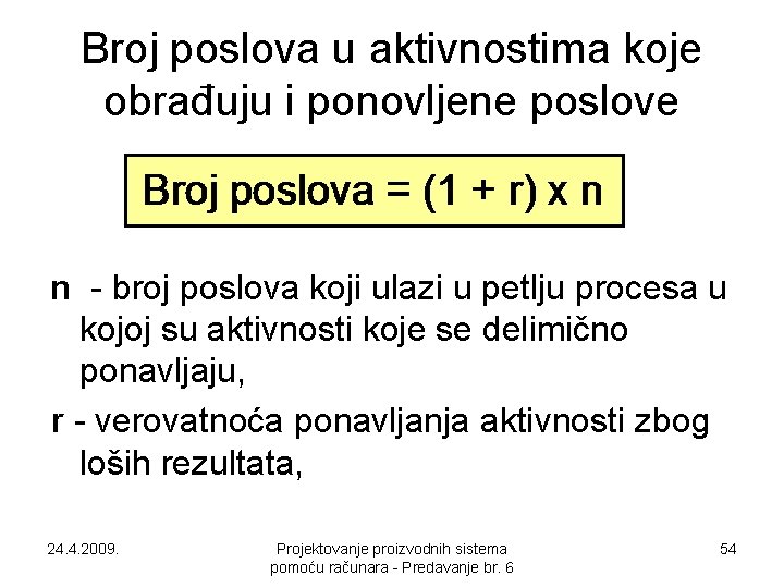 Broj poslova u aktivnostima koje obrađuju i ponovljene poslove n - broj poslova koji