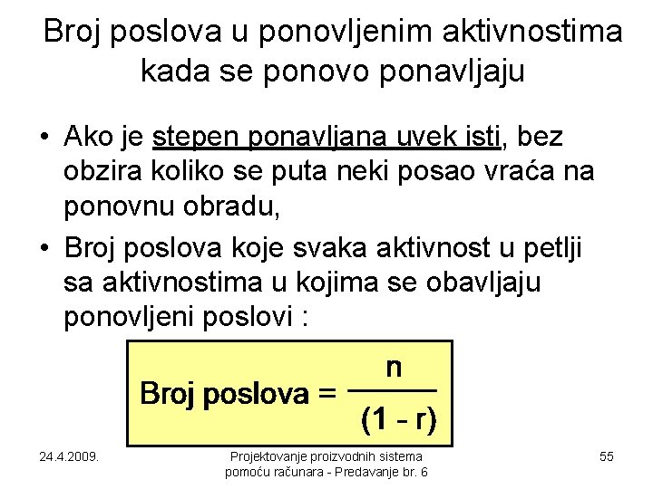 Broj poslova u ponovljenim aktivnostima kada se ponovo ponavljaju • Ako je stepen ponavljana