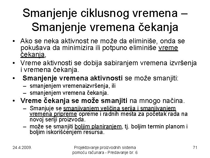 Smanjenje ciklusnog vremena – Smanjenje vremena čekanja • Ako se neka aktivnost ne može