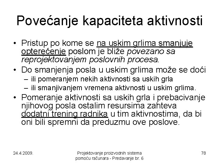 Povećanje kapaciteta aktivnosti • Pristup po kome se na uskim grlima smanjuje opterećenje poslom