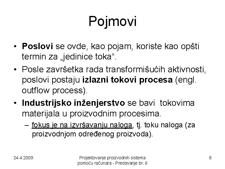 Pojmovi • Poslovi se ovde, kao pojam, koriste kao opšti termin za „jedinice toka“.