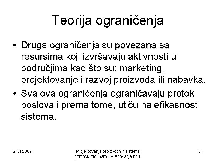 Teorija ograničenja • Druga ograničenja su povezana sa resursima koji izvršavaju aktivnosti u područjima