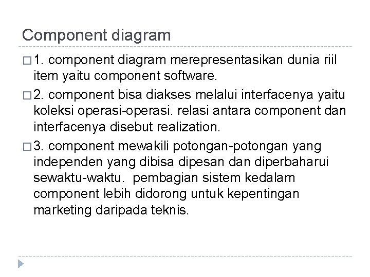 Component diagram � 1. component diagram merepresentasikan dunia riil item yaitu component software. �