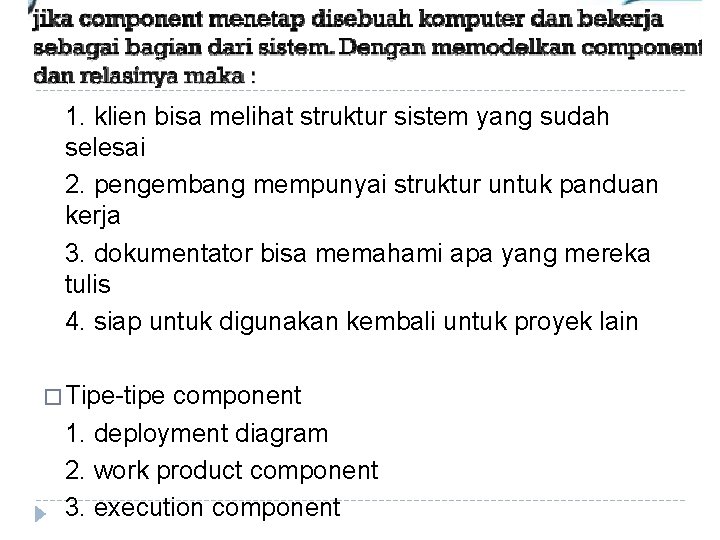 1. klien bisa melihat struktur sistem yang sudah selesai 2. pengembang mempunyai struktur untuk