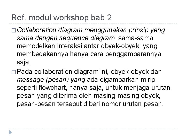 Ref. modul workshop bab 2 � Collaboration diagram menggunakan prinsip yang sama dengan sequence