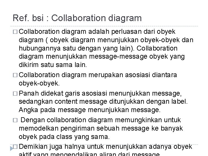 Ref. bsi : Collaboration diagram � Collaboration diagram adalah perluasan dari obyek diagram (