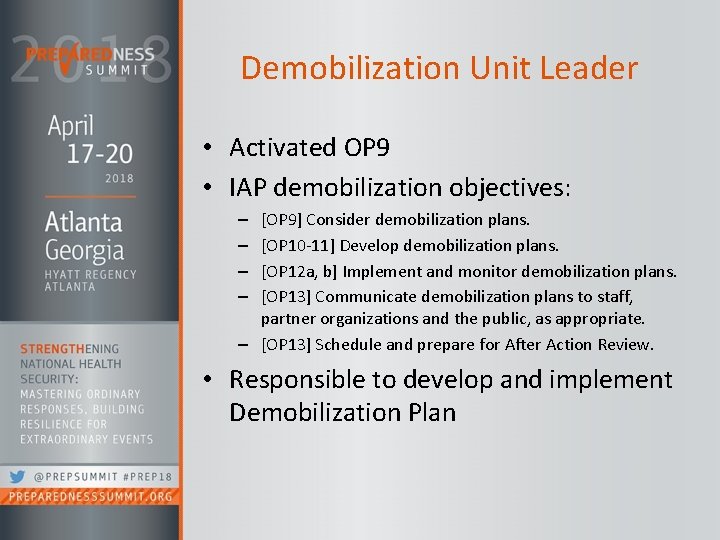 Demobilization Unit Leader • Activated OP 9 • IAP demobilization objectives: [OP 9] Consider