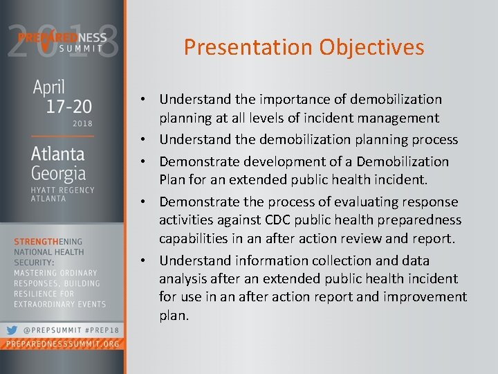Presentation Objectives • Understand the importance of demobilization planning at all levels of incident