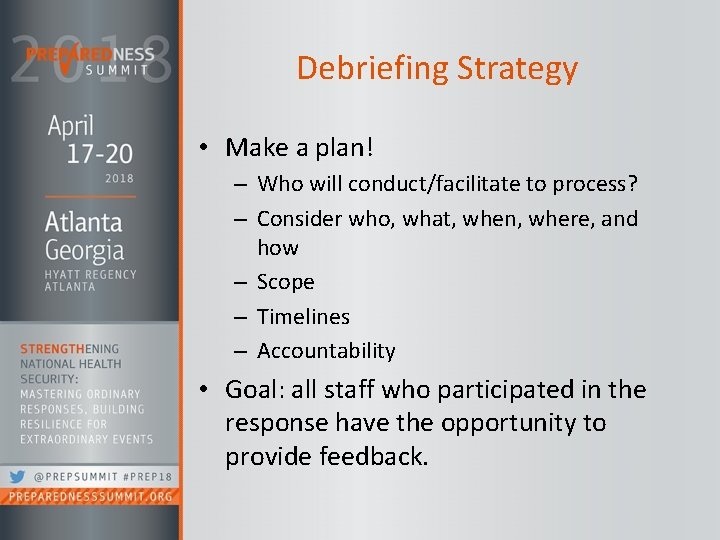 Debriefing Strategy • Make a plan! – Who will conduct/facilitate to process? – Consider
