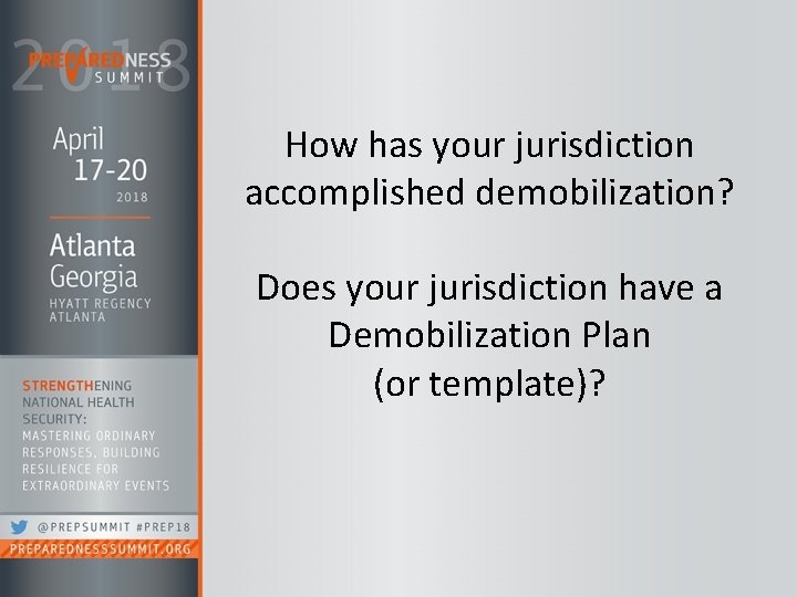 How has your jurisdiction accomplished demobilization? Does your jurisdiction have a Demobilization Plan (or
