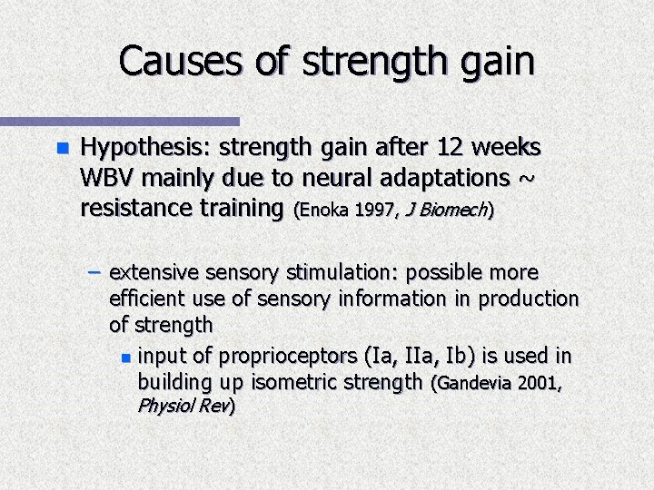 Causes of strength gain n Hypothesis: strength gain after 12 weeks WBV mainly due