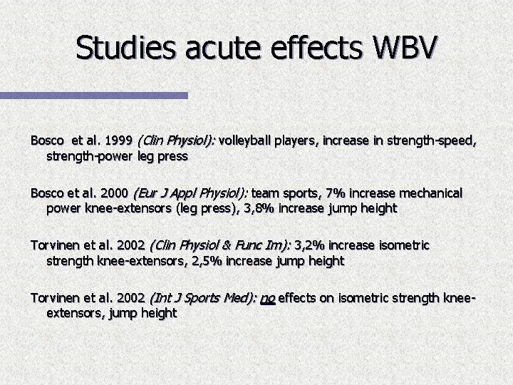 Studies acute effects WBV Bosco et al. 1999 (Clin Physiol): volleyball players, increase in