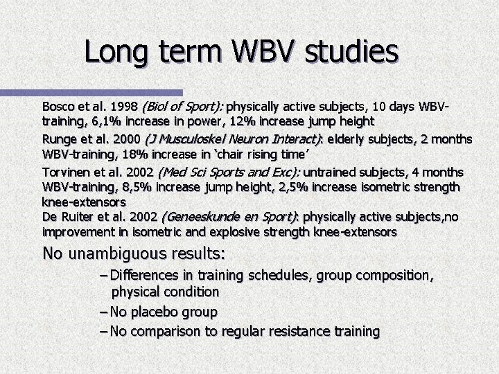 Long term WBV studies Bosco et al. 1998 (Biol of Sport): physically active subjects,