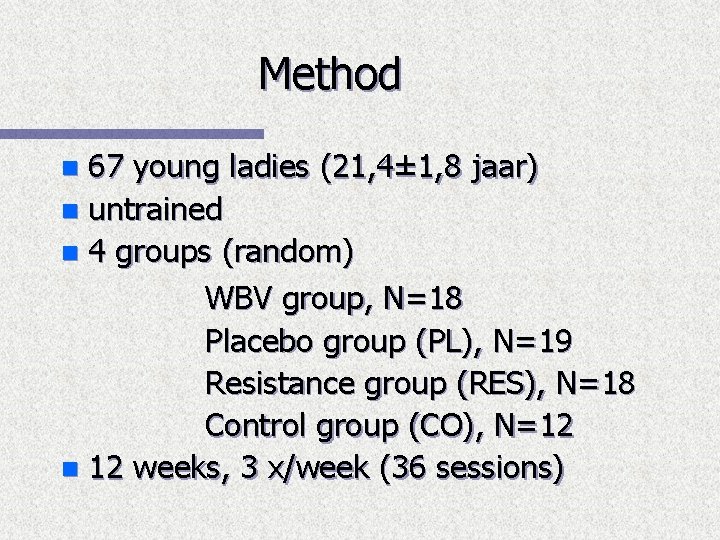 Method 67 young ladies (21, 4± 1, 8 jaar) n untrained n 4 groups