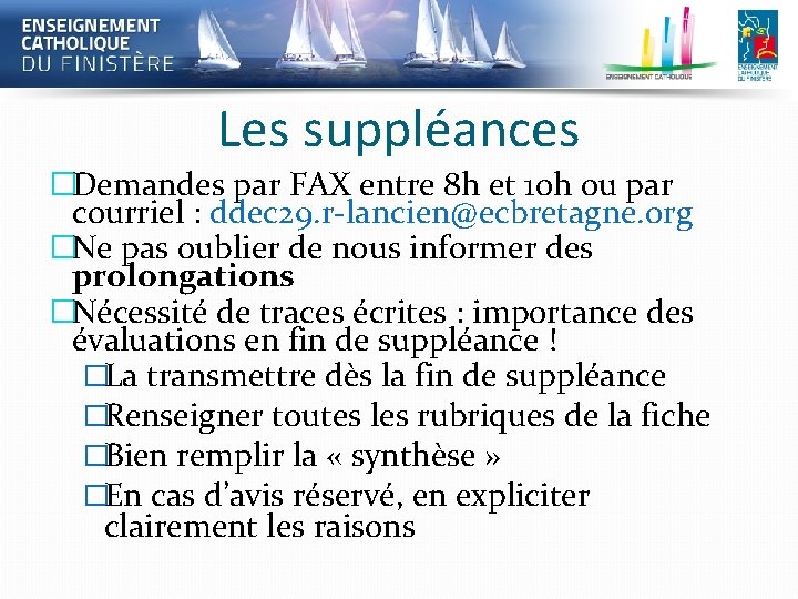 Les suppléances �Demandes par FAX entre 8 h et 10 h ou par courriel Les suppléances �Demandes par FAX entre 8 h et 10 h ou par courriel
