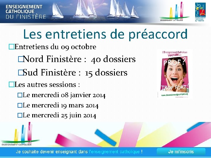 Les entretiens de préaccord �Entretiens du 09 octobre �Nord Finistère : 40 dossiers �Sud Les entretiens de préaccord �Entretiens du 09 octobre �Nord Finistère : 40 dossiers �Sud