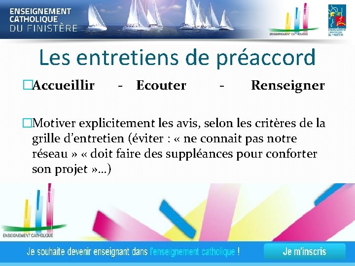 Les entretiens de préaccord �Accueillir - Ecouter - Renseigner �Motiver explicitement les avis, selon Les entretiens de préaccord �Accueillir - Ecouter - Renseigner �Motiver explicitement les avis, selon