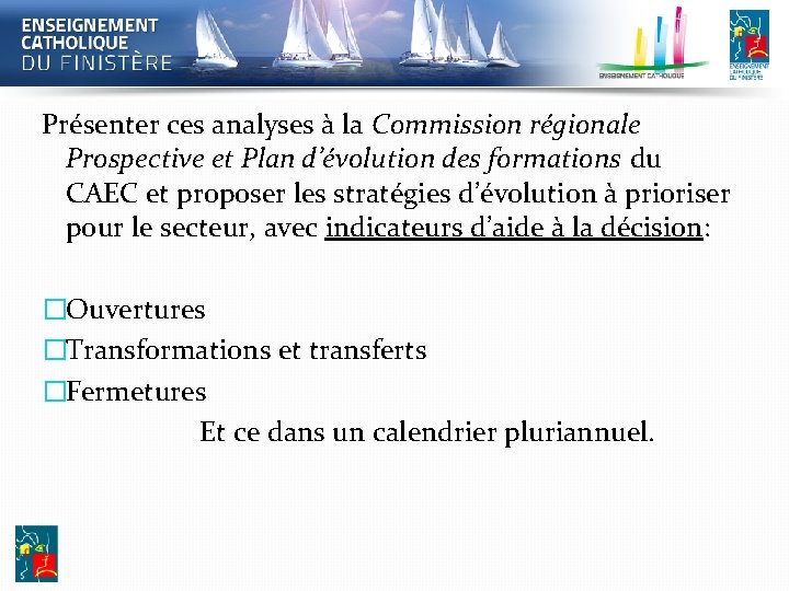 Présenter ces analyses à la Commission régionale Prospective et Plan d’évolution des formations du Présenter ces analyses à la Commission régionale Prospective et Plan d’évolution des formations du