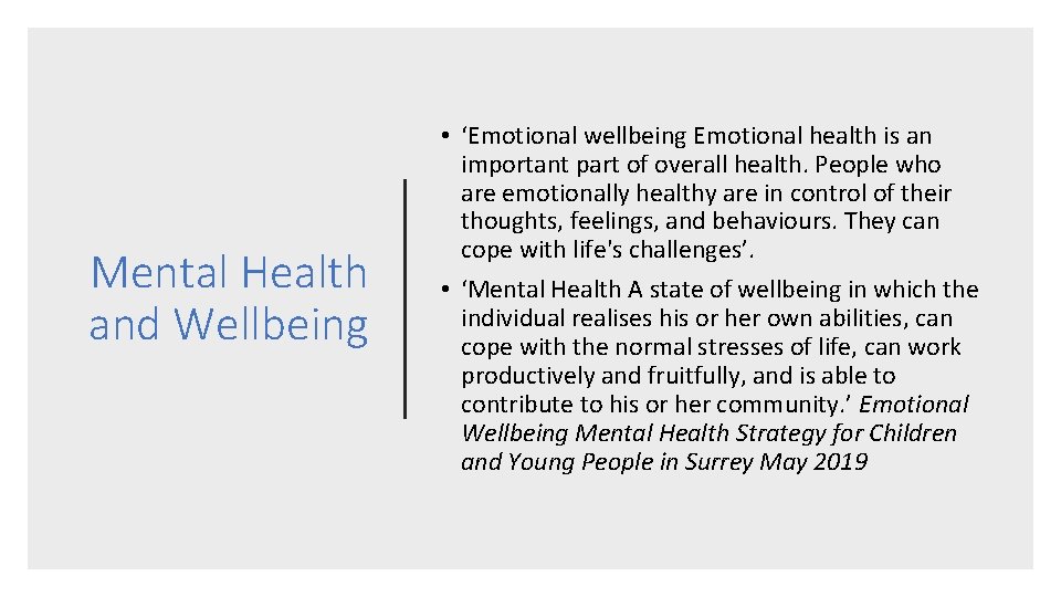 Mental Health and Wellbeing • ‘Emotional wellbeing Emotional health is an important part of