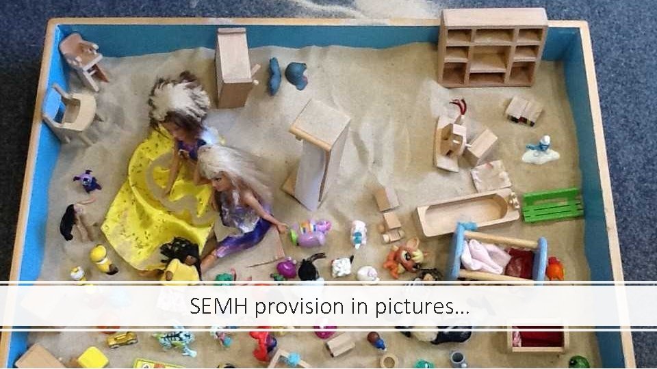 SEMH provision in pictures… 