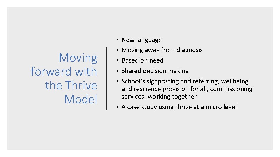Moving forward with the Thrive Model New language Moving away from diagnosis Based on