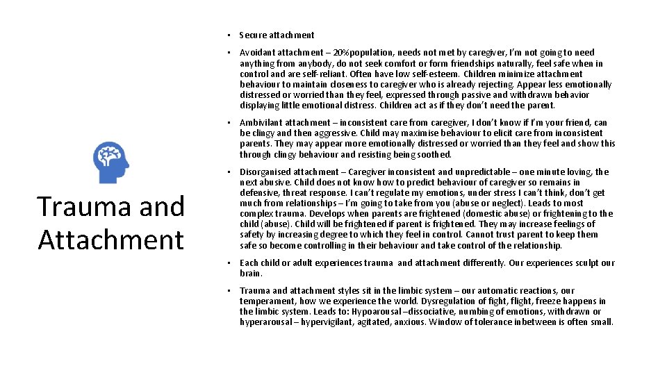  • Secure attachment • Avoidant attachment – 20%population, needs not met by caregiver,