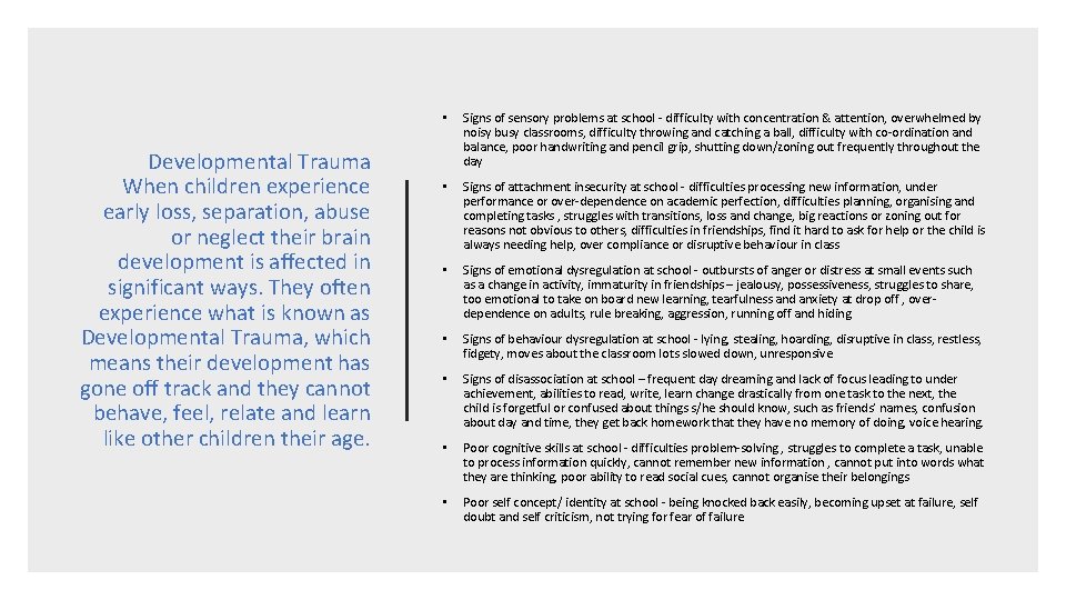 Developmental Trauma When children experience early loss, separation, abuse or neglect their brain development