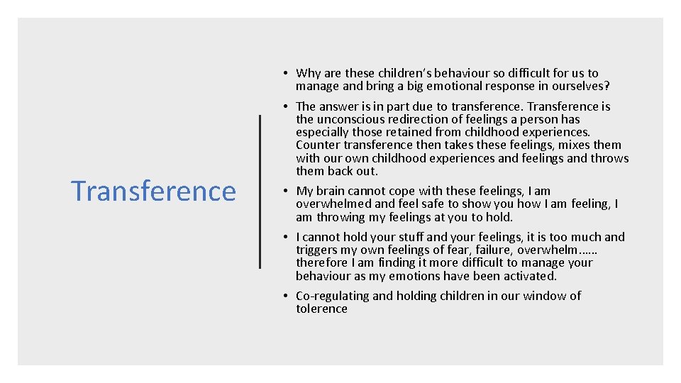 Transference • Why are these children’s behaviour so difficult for us to manage and