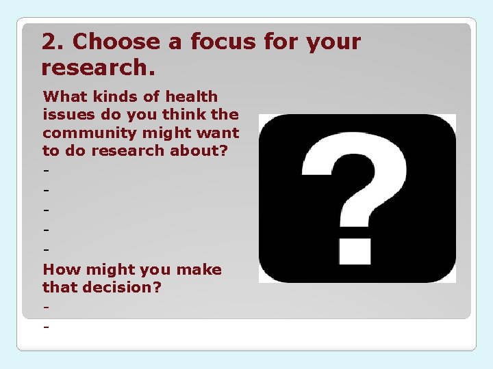 2. Choose a focus for your research. What kinds of health issues do you