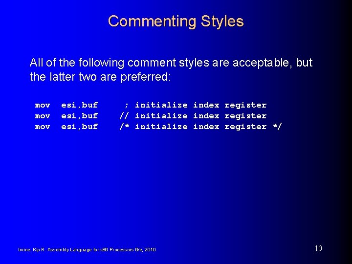 Commenting Styles All of the following comment styles are acceptable, but the latter two