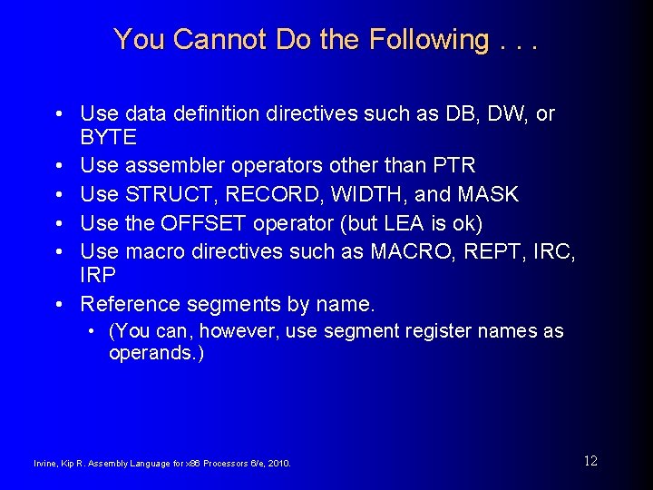You Cannot Do the Following. . . • Use data definition directives such as