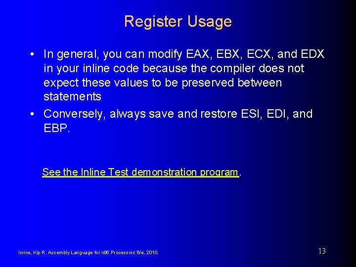 Register Usage • In general, you can modify EAX, EBX, ECX, and EDX in